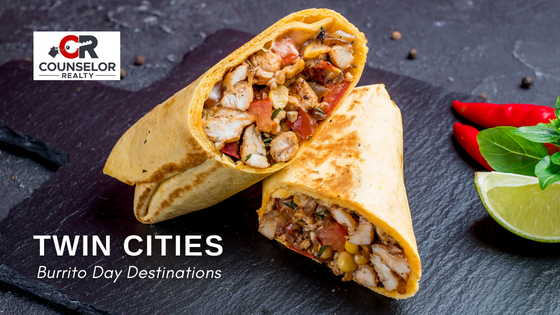 Burrito Day Destinations - Twin Cities, MN - Counselor Realty